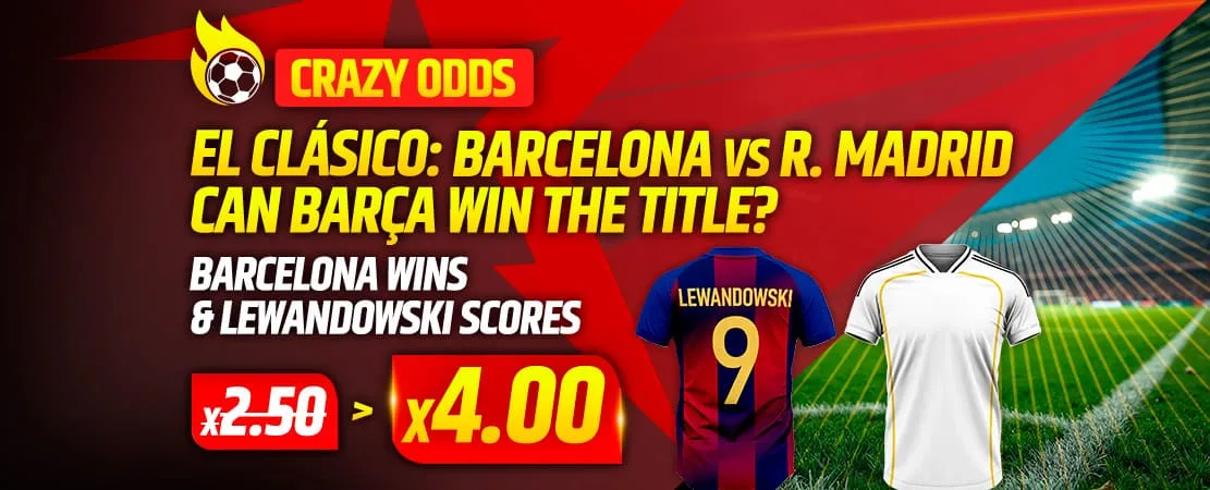 Crazy Odds: El Clásico with the title on the line: Barça vs Real Madrid