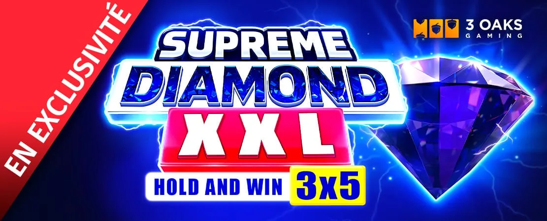 💎 Nouvelle exclusivité : Supreme Diamond XXL de 3Oaks Gaming