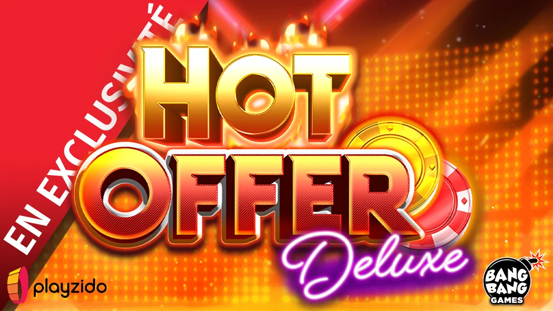 🔥 En exclusivité sur Starcasino ! The Hot Offer Deluxe by BangBang ! (Playzido)