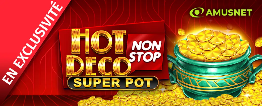 🍀 Hot Deco Nonstop Super Pot en exclusivité chez Starcasino