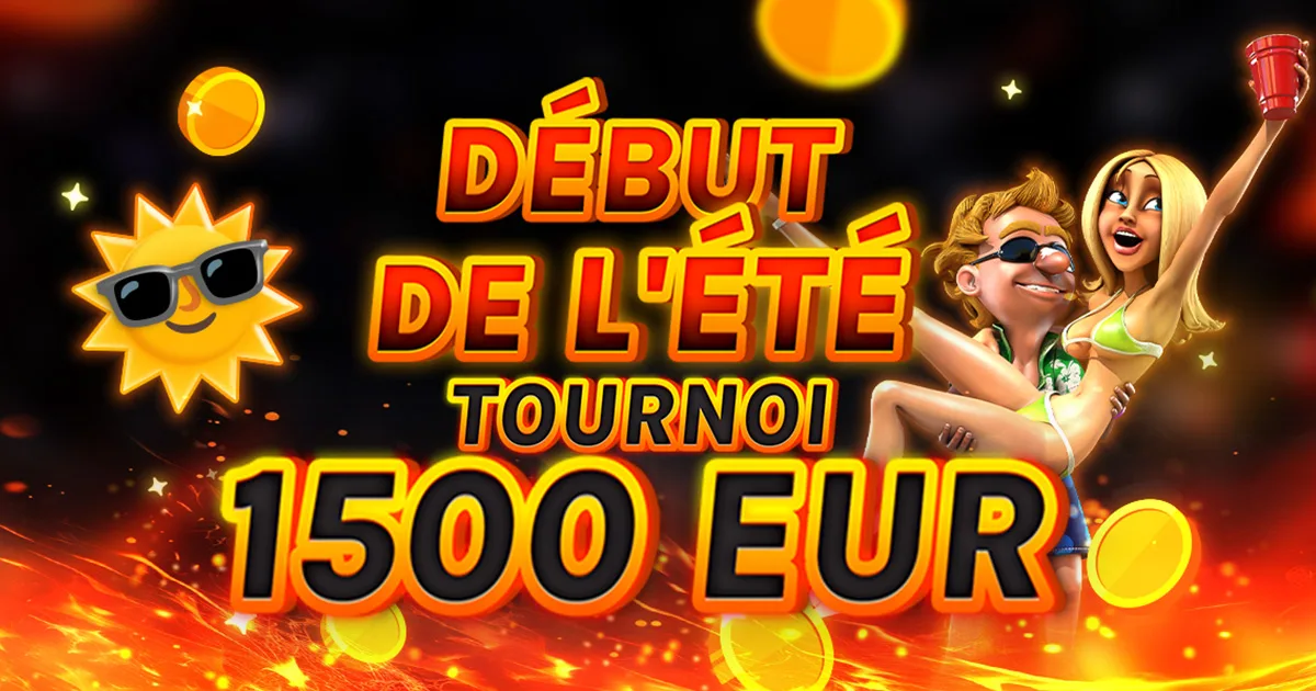 🔥 €1.500 Tournoi Début de l'Été 🔥