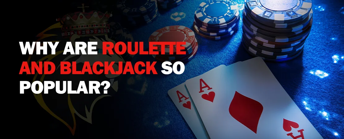 Why are roulette and blackjack so popular in casinos?