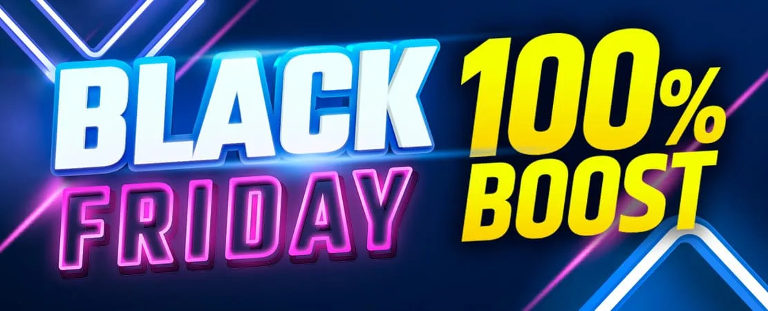 🚀 100% Black Friday Boost!