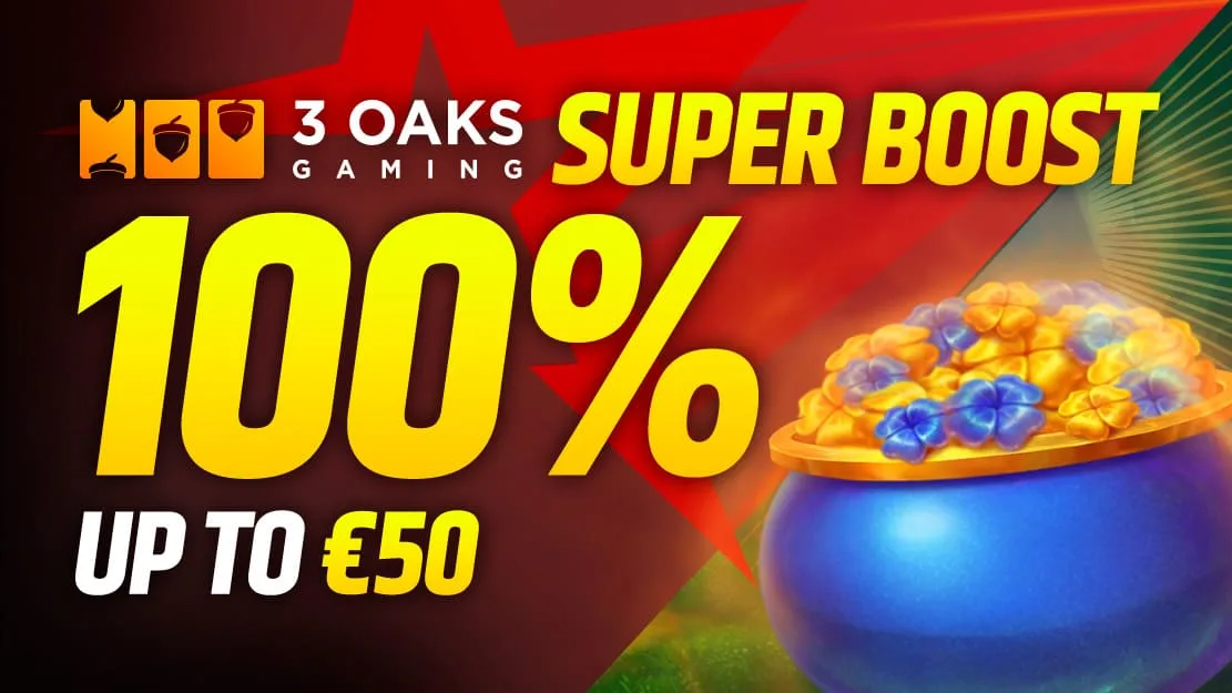 100% 3 Oaks Super Boost up to €50