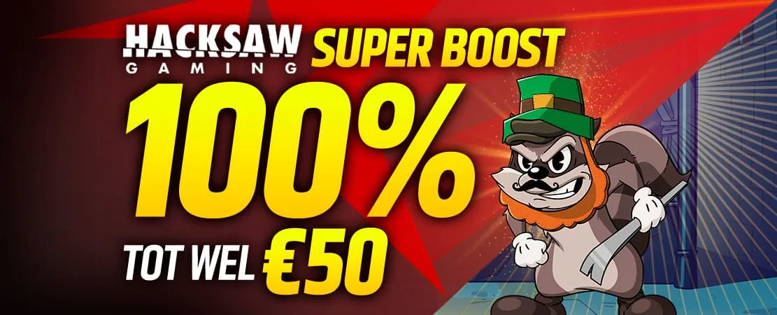 100% Hacksaw Gaming Super Boost tot wel €50 🪚
