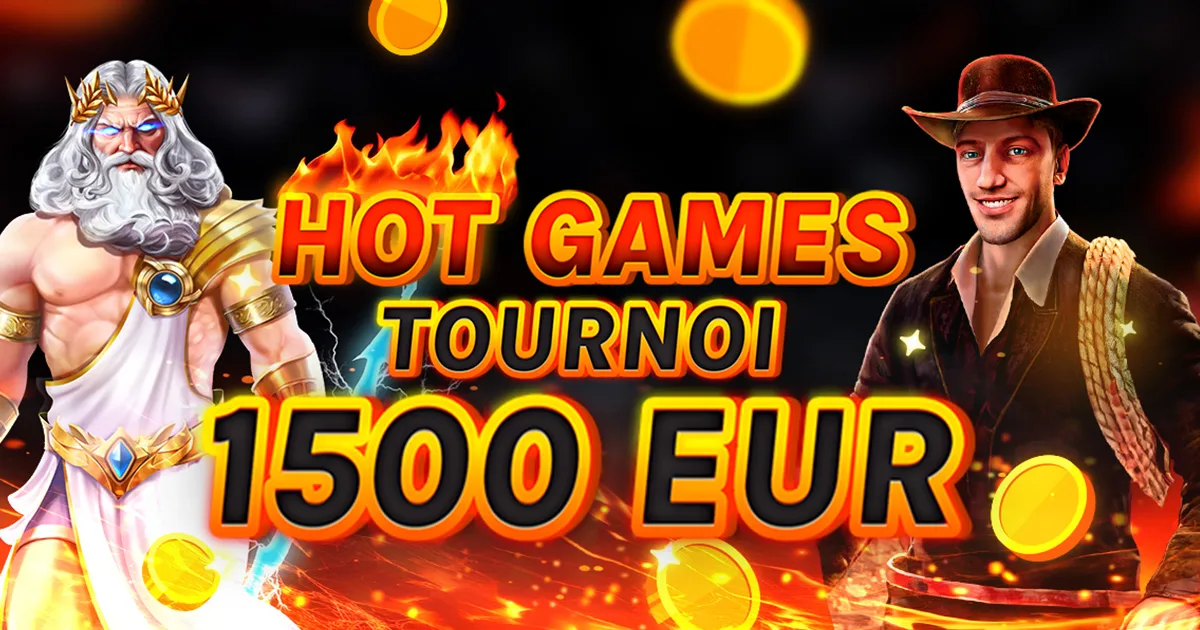 🏆 Tournoi Hot Games de 1.500 € ! 🏆