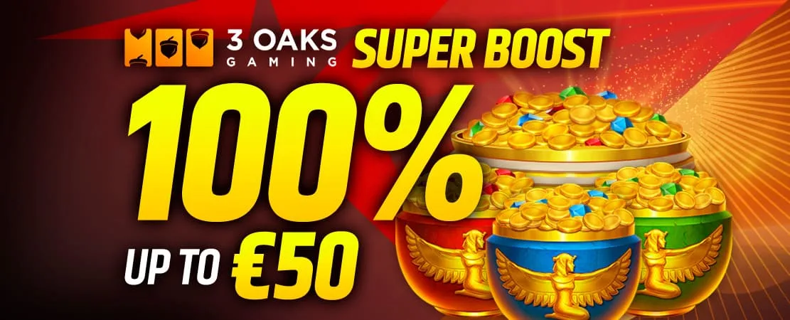 🌟 100% 3 Oaks Super Boost up to €50 🌟