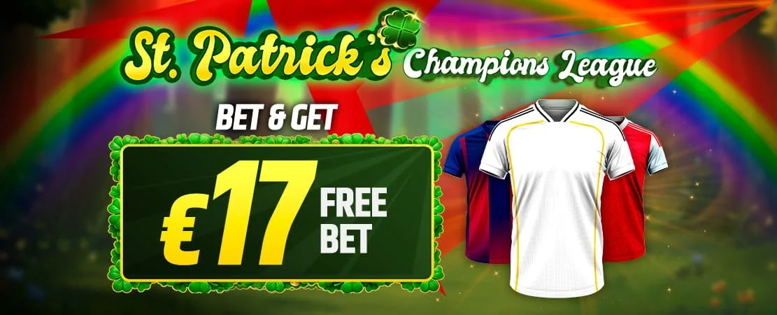 🍀 St. Patrick’s Bet & Get: get up to €17 Free Bet on the Champions League