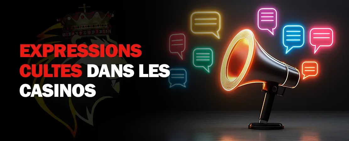 Les expressions les plus cultes des casinos