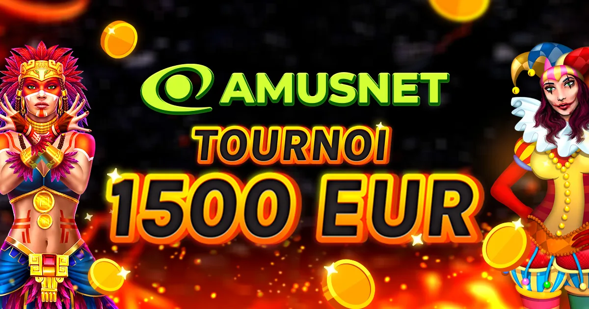 🏆 Tournoi Amusnet de 1.500 € ! 🏆