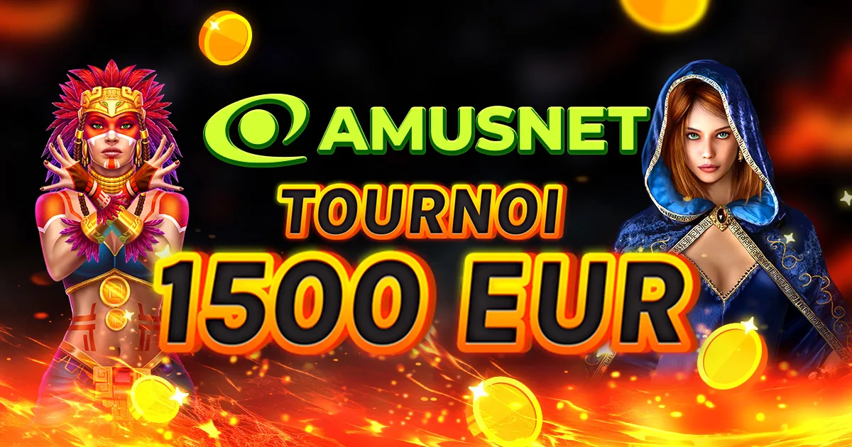 🏆 Tournoi Amusnet de 1.500 € ! 🏆