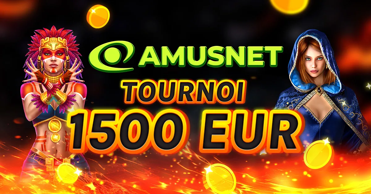 🏆 Tournoi Amusnet de 1.500 € ! 🏆