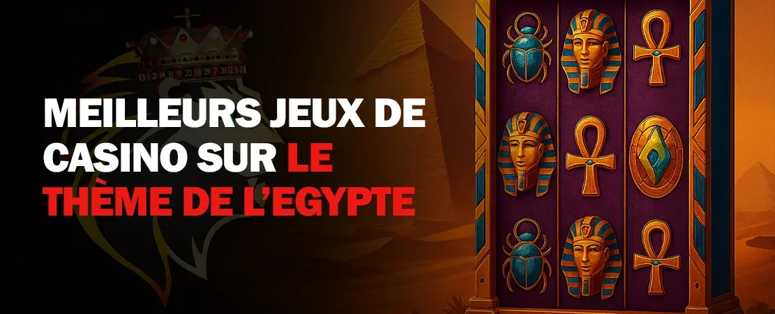 Les meilleurs jeux de casino sur l’Égypte : explorez les trésors pharaoniques en ligne