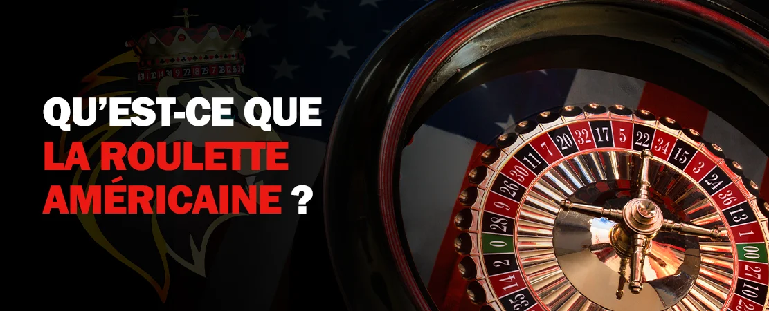 Qu'est-ce que la roulette américaine ?