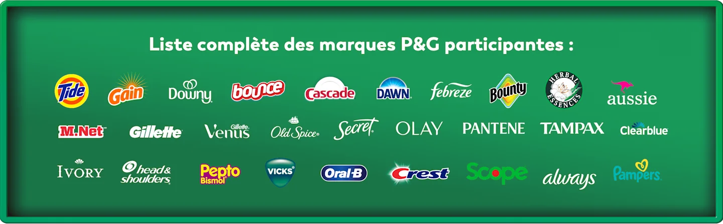 Une bannière rectangulaire verte avec une bordure vert pâle, affichant le texte blanc « Liste complète des marques P&G participantes : ». Sous le titre, les logos de 28 marques P&G sont agencés en trois rangées.