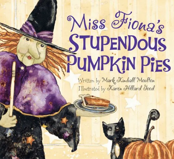 Miss Fiona's Stupendous Pumpkin Pies by Mark Kimball Moulton