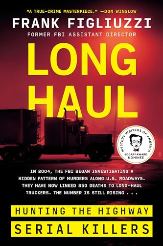 Long Haul Hunting The Highway Serial Killers by Frank Figliuzzi
