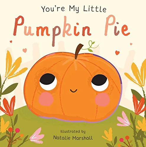 You're my Little Pumpkin Pie by Natalie Marshall