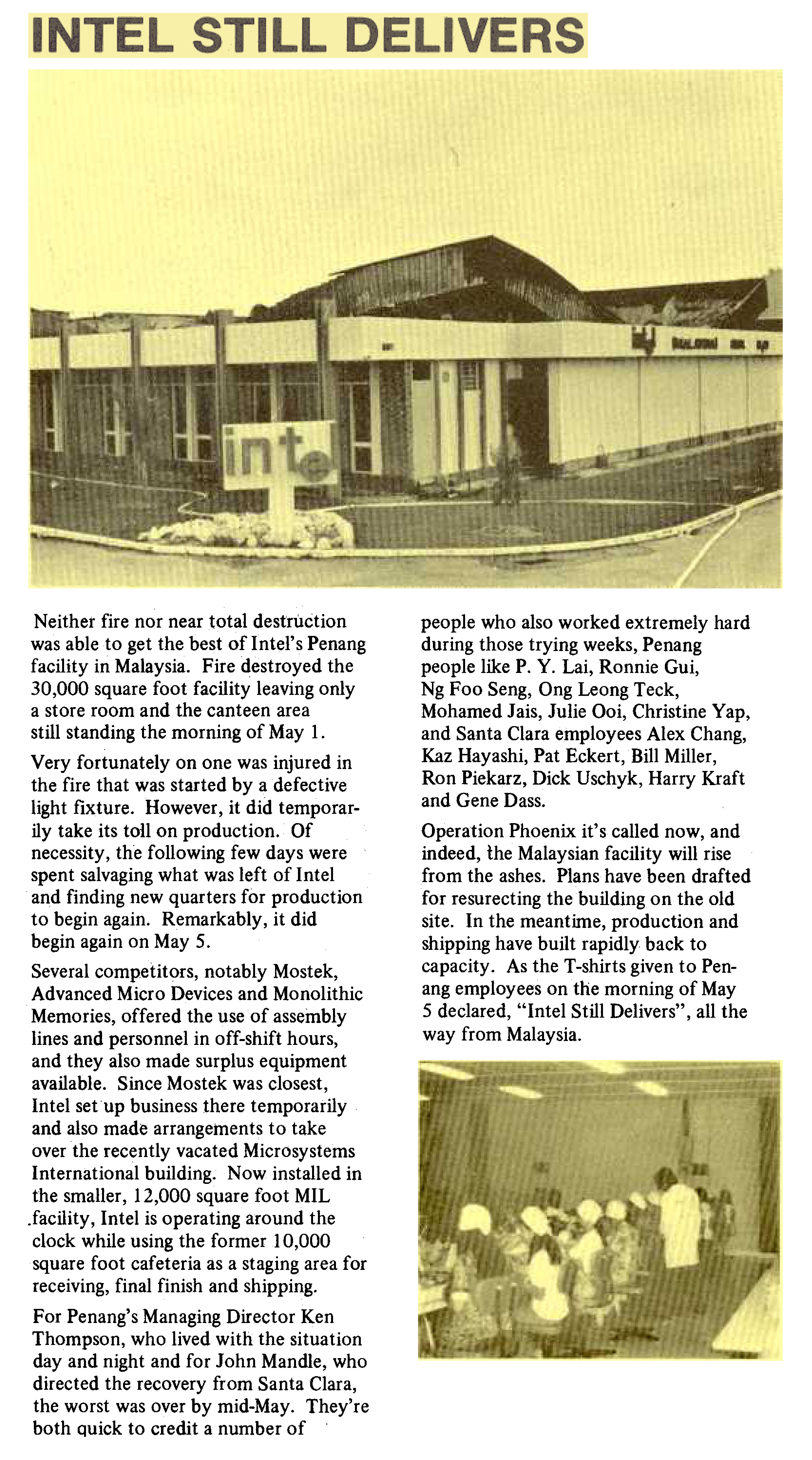 Amazingly, Intel Penang still delivered. The company rented the use of nearby companies’ factories and repurposed the cafeteria that survived the fire to keep things moving any way they could. The Penang management team even set up a bunkhouse at one of the temporary locations so they could keep things coordinated around the clock.  