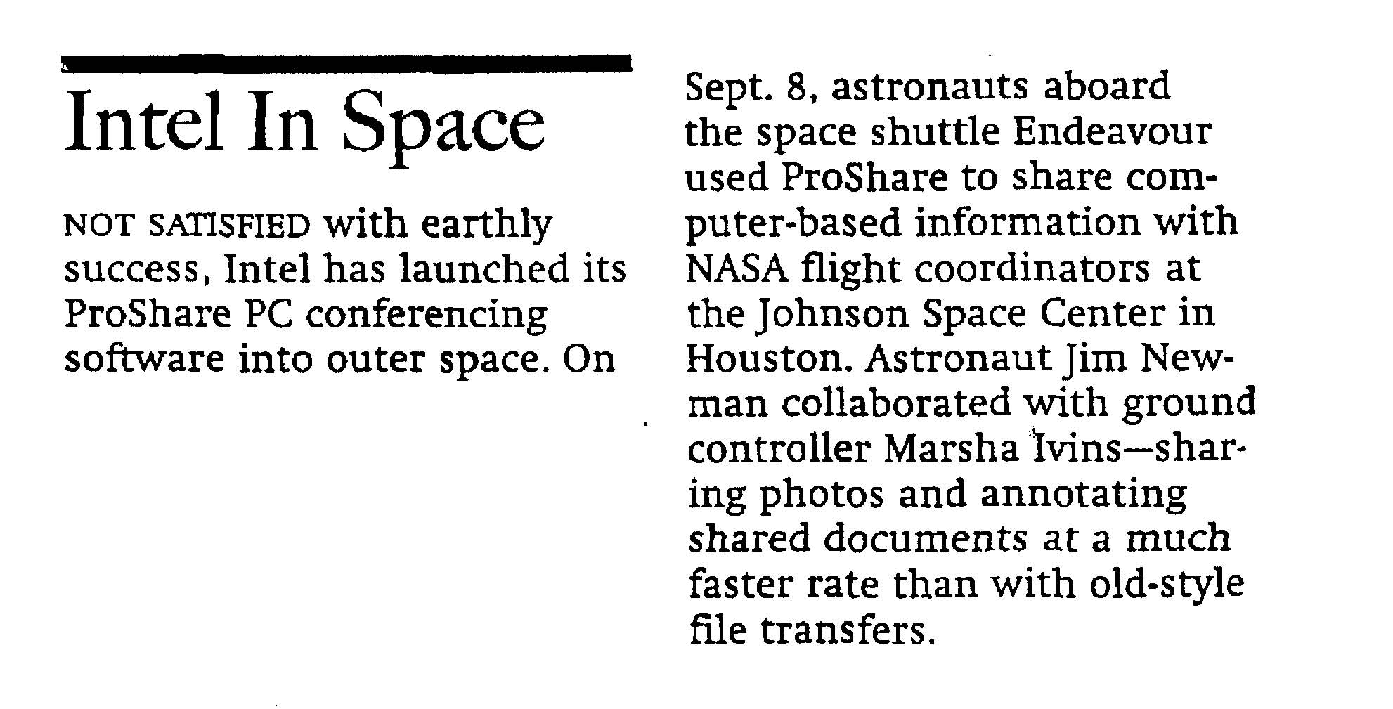Using Intel's ProShare videoconferencing technology, astronauts on the space shuttle "Endeavour" shared photos and documents with ground-control staff in Houston, Texas. The technology offered much faster collaboration than the old system, in which files had to be traded back and forth. 