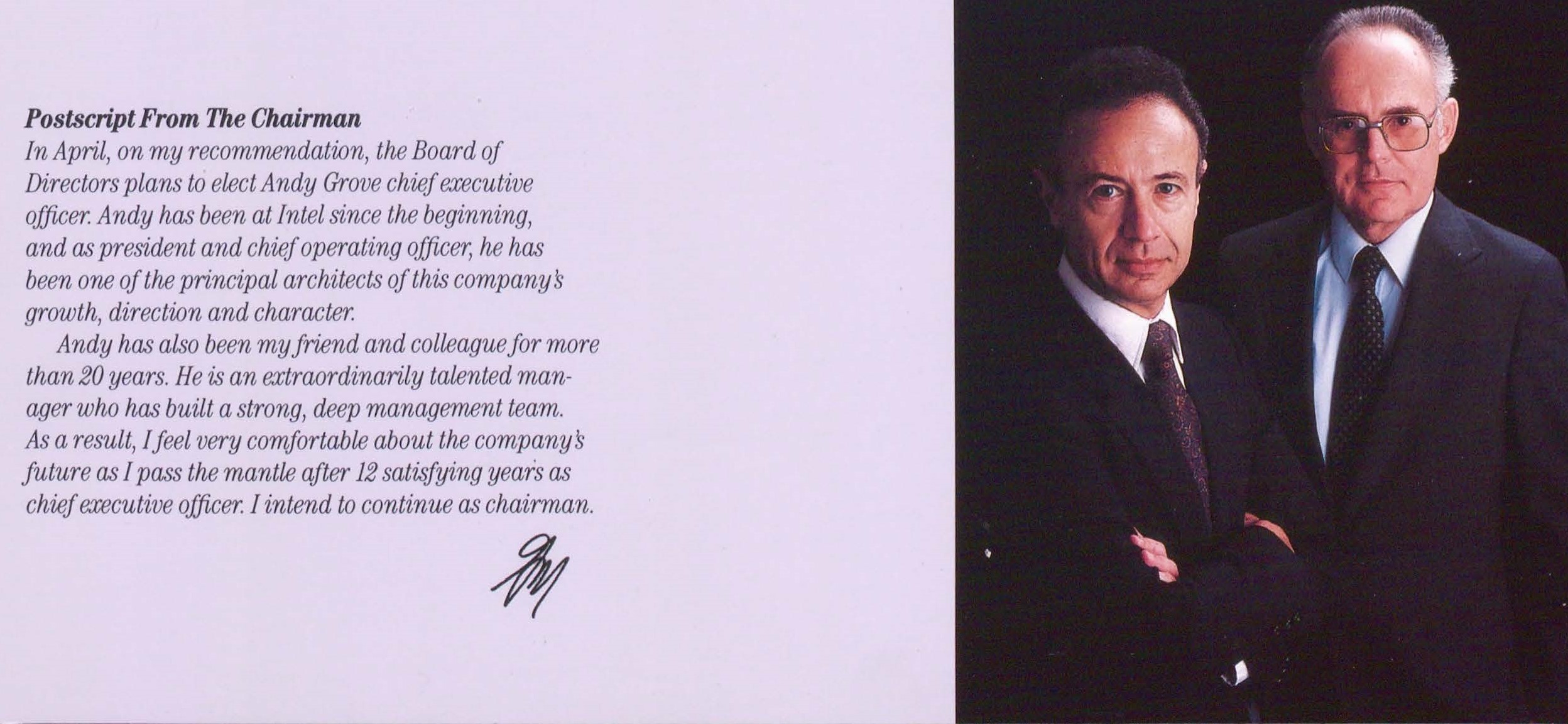 Andy Grove (left) and Gordon Moore had a longstanding relationship. Grove had been Moore's right-hand man at Fairchild Semiconductor, and when Moore and Robert Noyce left Fairchild to found Intel, Grove joined the new venture to stick with Moore. 