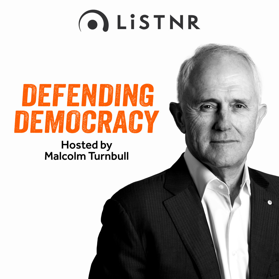 Defending Democracy with Malcolm Turnbull