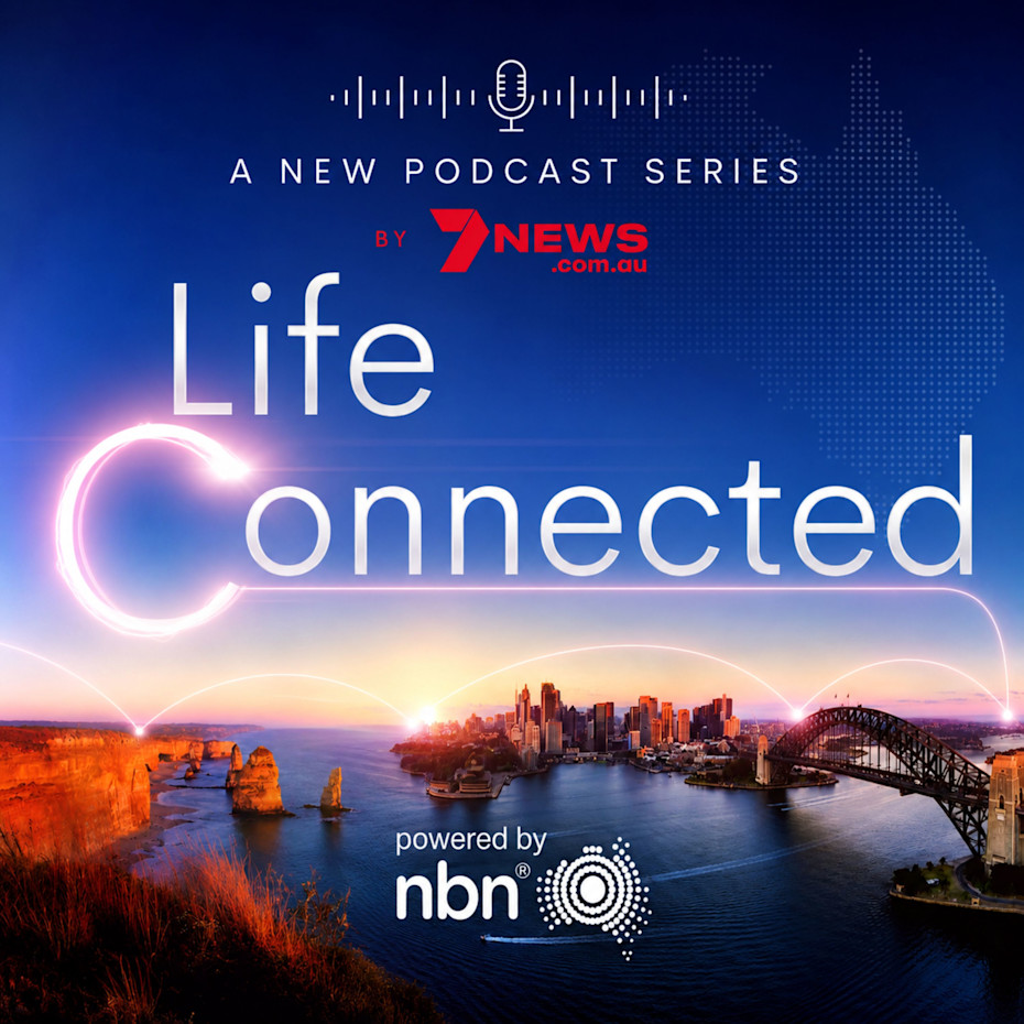 Life Connected: A 7NEWS Podcast