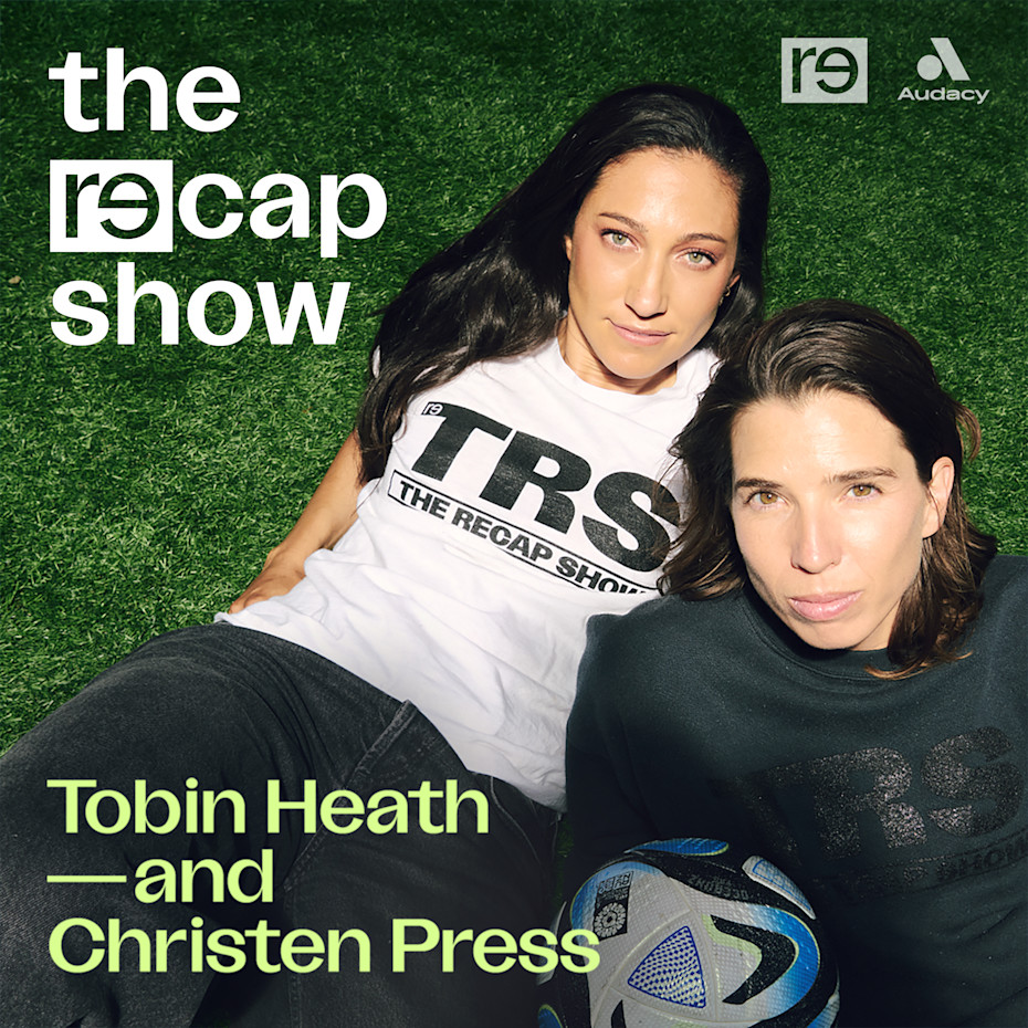 The RE—CAP Show with Tobin Heath and Christen Press