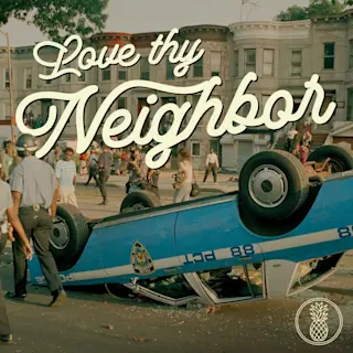 Love Thy Neighbor