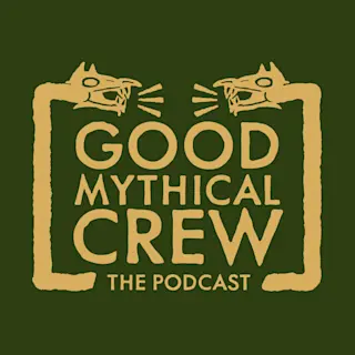 Good Mythical Crew: The Podcast