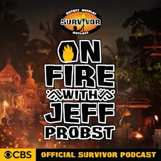 On Fire with Jeff Probst: The Official Survivor Podcast