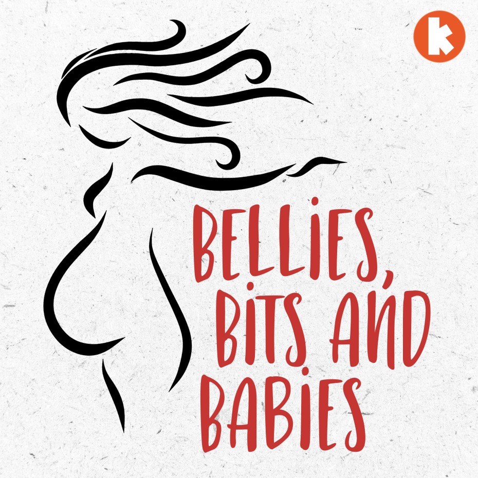 Bellies, Bits and Babies