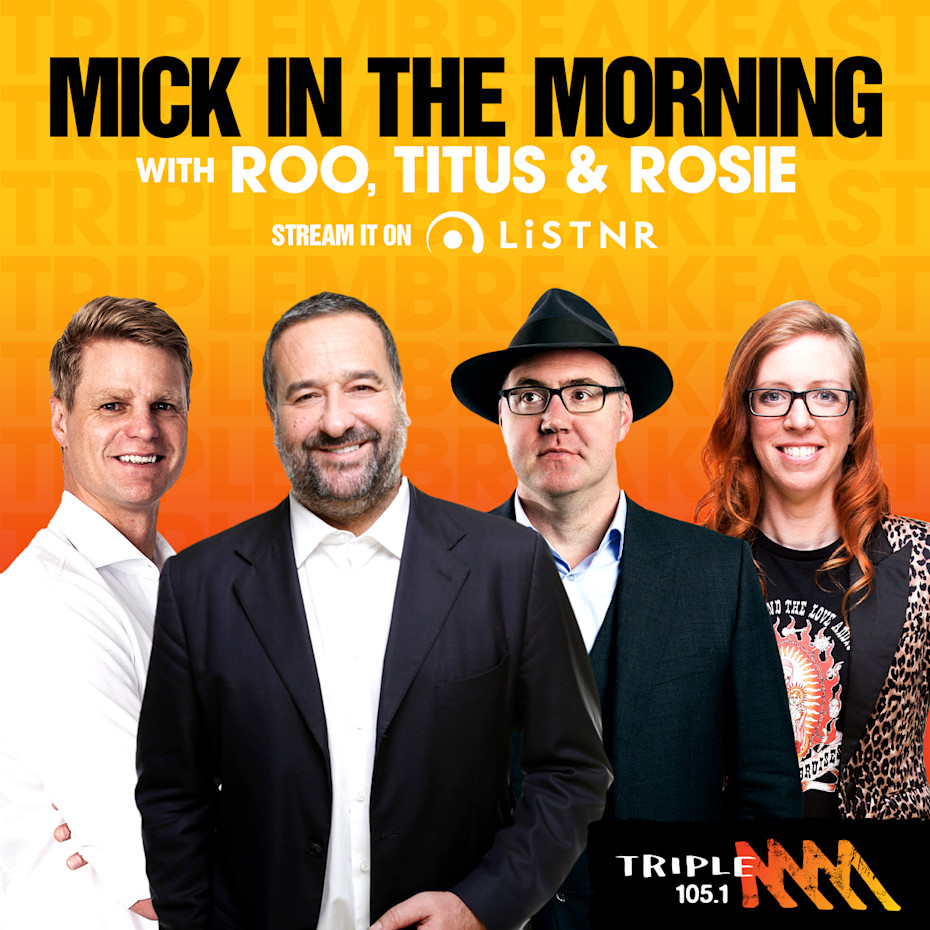 Mick in The Morning with Roo, Titus and Rosie - Triple M Melbourne