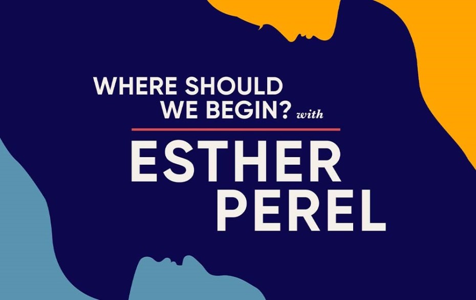 Where Should We Begin? with Esther Perel