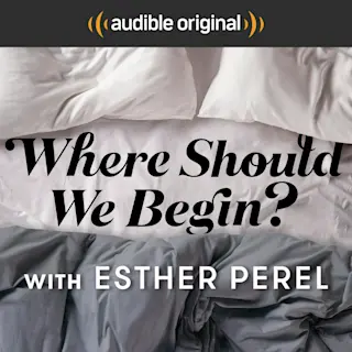 Where Should We Begin? with Esther Perel