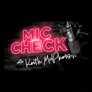 Mic Check with Keith McPherson