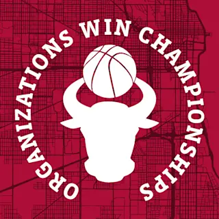 Organizations Win Championships: A Chicago Bulls Podcast
