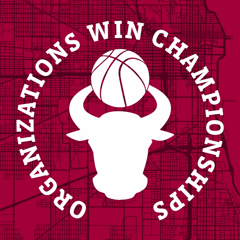 Organizations Win Championships: A Chicago Bulls Podcast