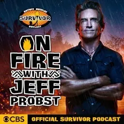 On Fire with Jeff Probst: The Official Survivor Podcast