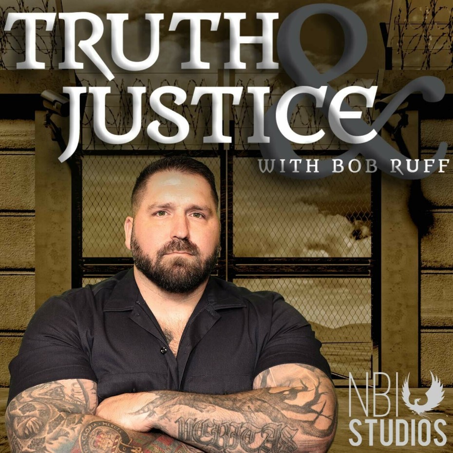 Truth & Justice with Bob Ruff
