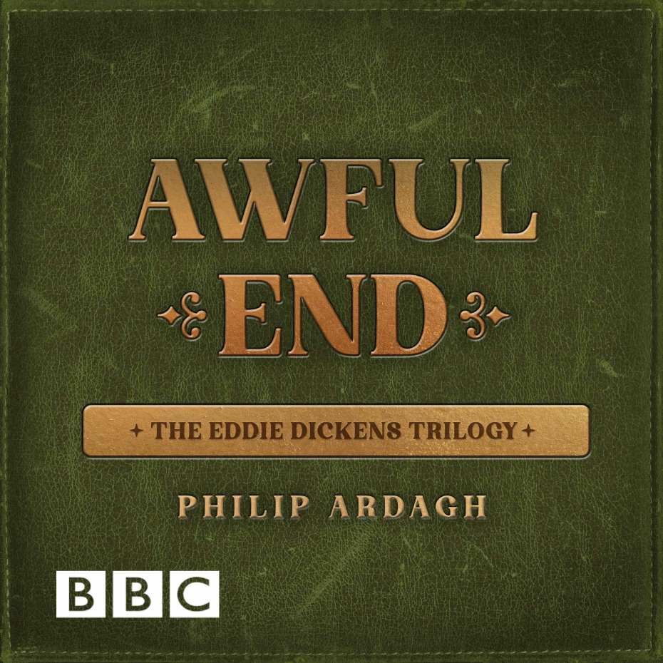 Awful End (The Eddie Dickens Trilogy)