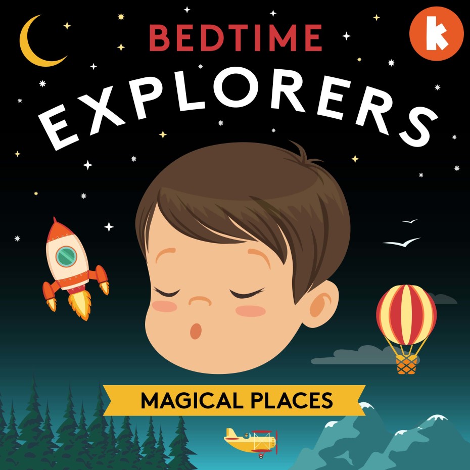 Bedtime Explorers - Magical Places