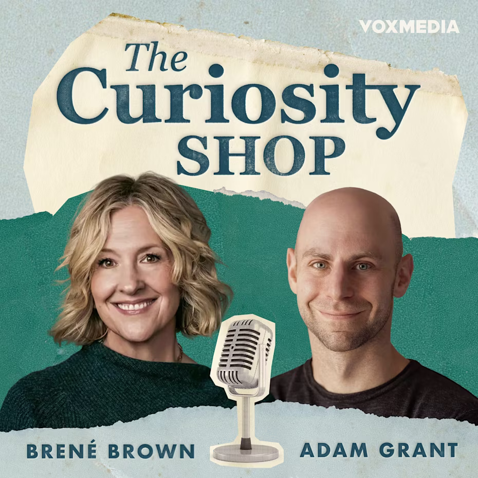 The Curiosity Shop with Brené Brown and Adam Grant