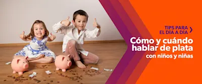 Hablar de plata con niñas y niños, explicarles la importancia del ahorro. Enseñarles con acciones y mostrarle situaciones cotidianas.
