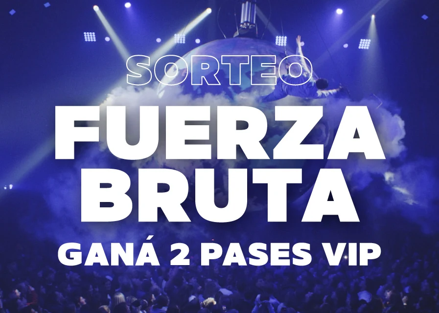 Bases y condiciones sorteo Fuerza Bruta