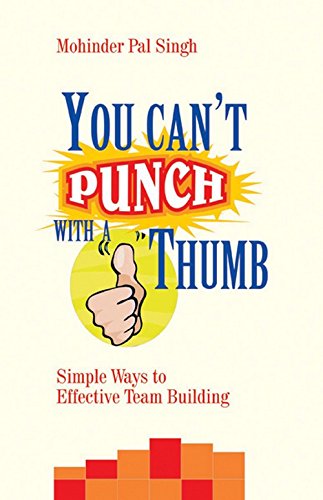 You Can'T Punch With A Thumb: Simple Ways to Effective Team Building