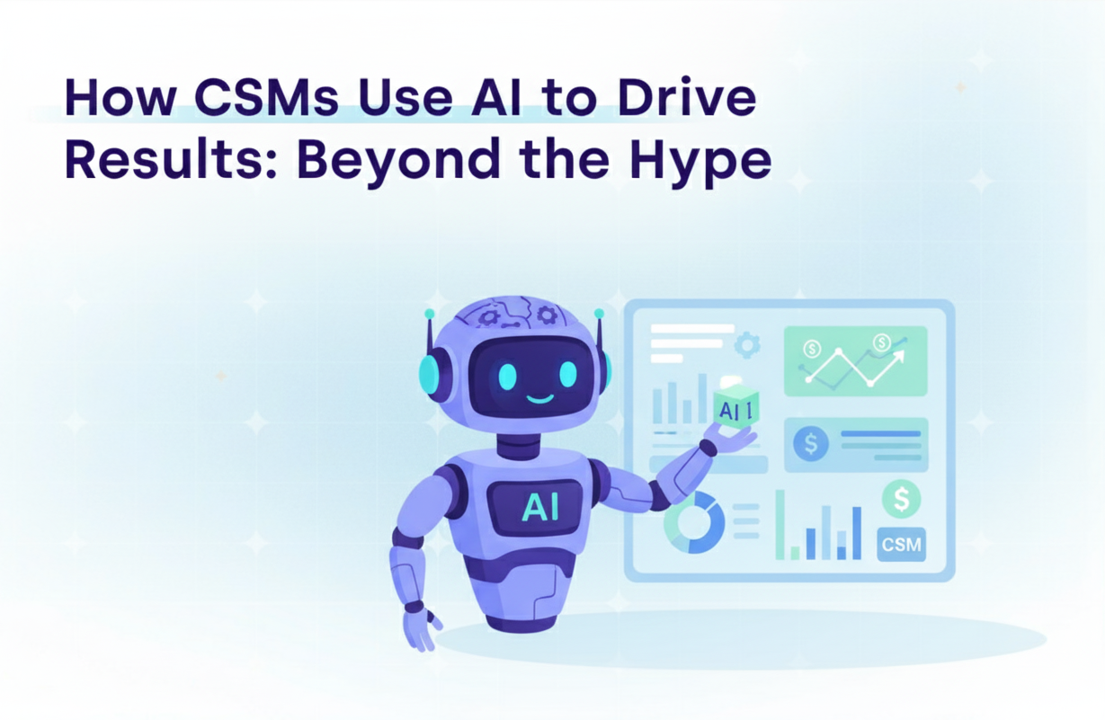 How CSMs Use AI to Drive Results: Beyond the Hype