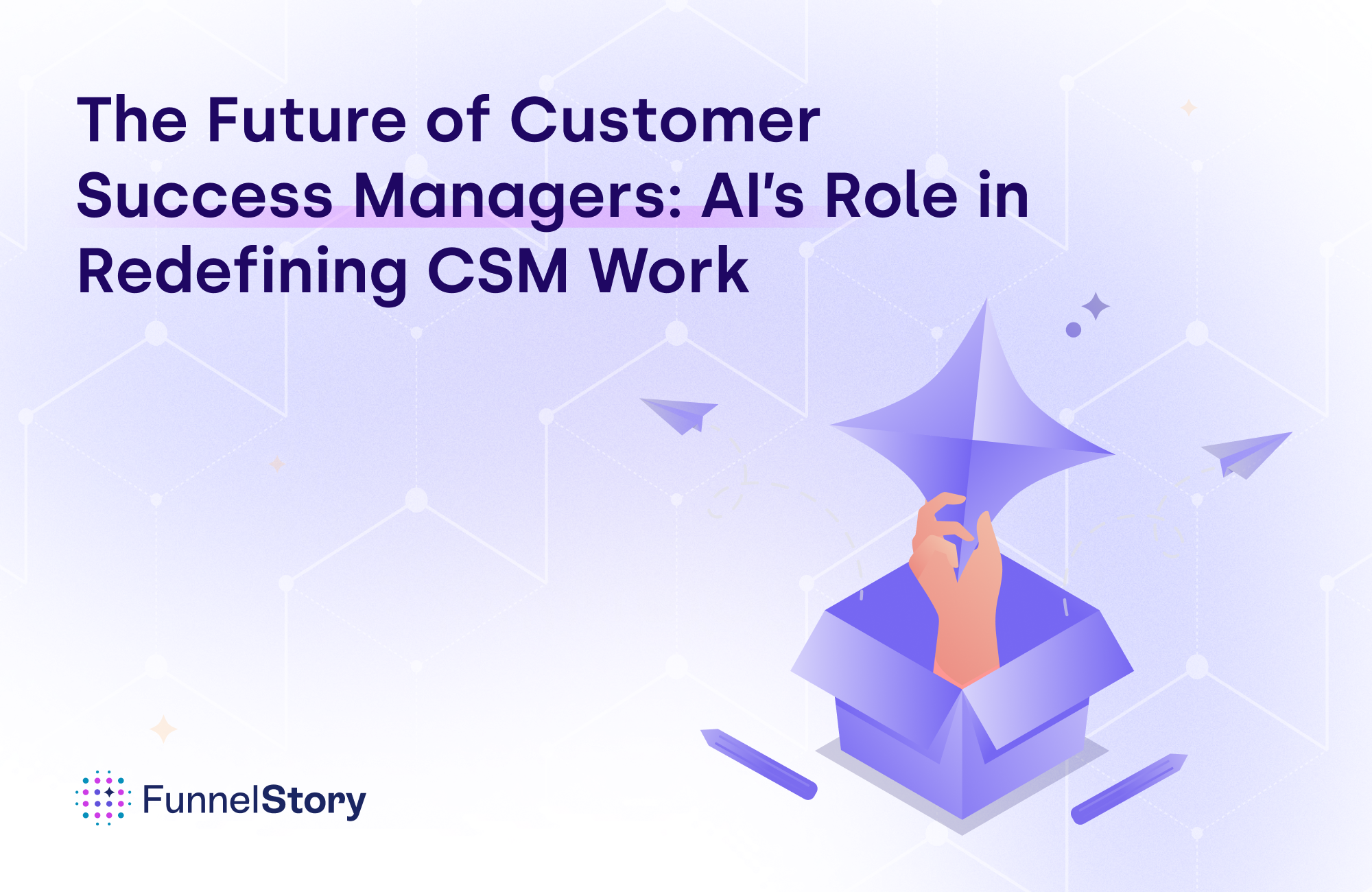 The Future of Customer Success Managers AI’s Role in Redefining CSM Work