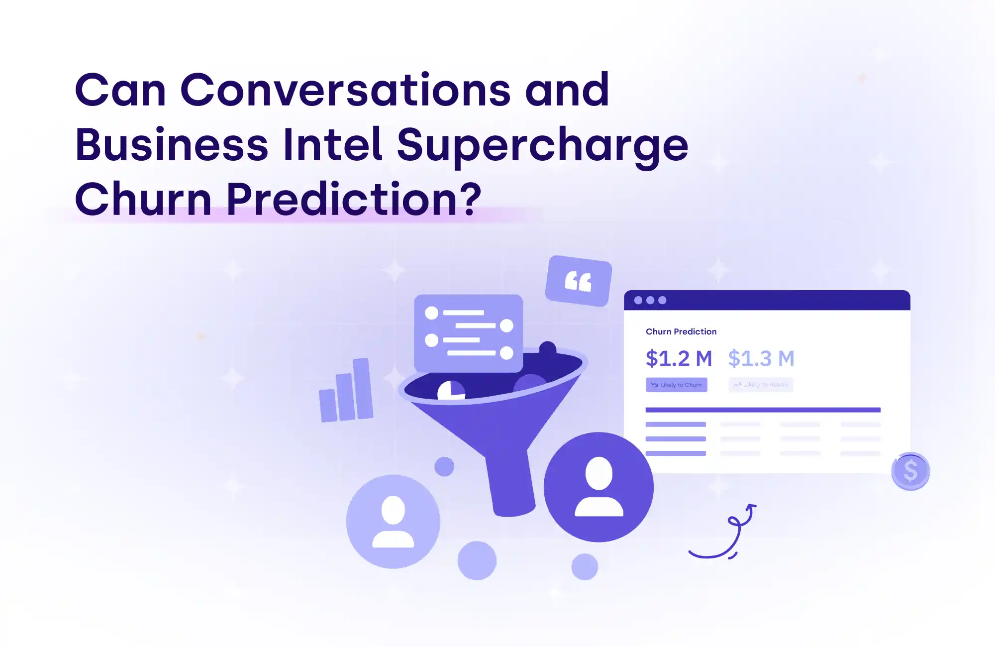 Can Conversations and Business Intel Supercharge Churn Prediction