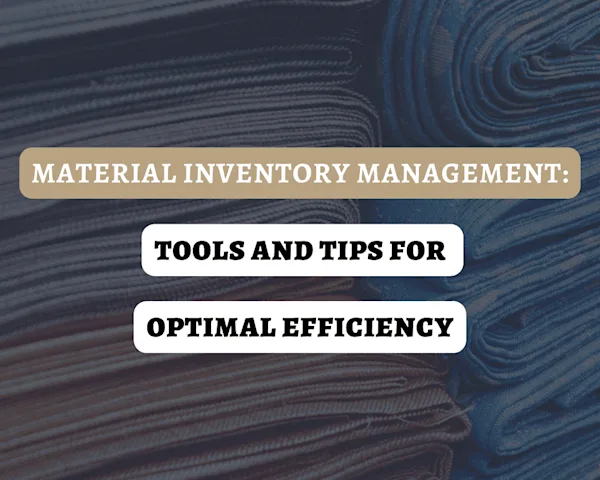 Material Inventory Management: Tools and Tips for Optimal Efficiency